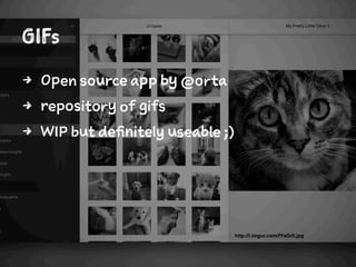 GIFs
4 Open source app by @orta
4 repository of gifs
4 WIP but definitely useable ;)
 