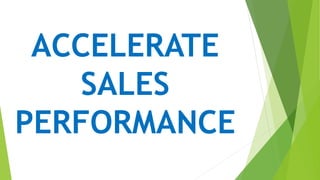 ACCELERATE
SALES
PERFORMANCE
 