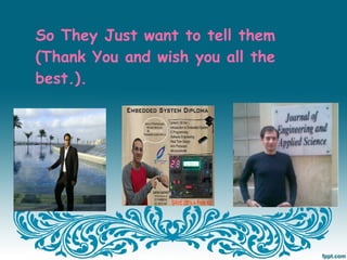 So They Just want to tell them
(Thank You and wish you all the
best.).
 