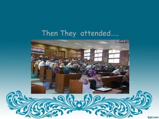 Then They attended…..
 