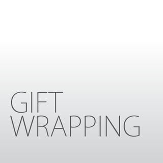 GIFT
WRAPPING
 