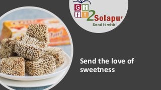 Send the love of
sweetness
 