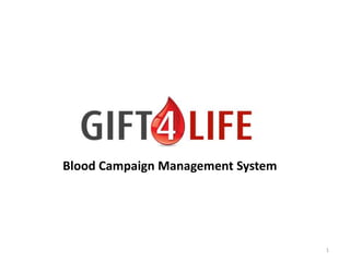 1
Blood Campaign Management System
 