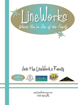 Join the LineWorks Family



      www.LineWorksreps.com
         1-800-899-LINE
 