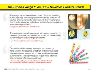 ASDMARKETWEEK / Gift + Novelties Buying Guide 2016 / asdonline.com 14
The Experts Weigh In on Gift + Novelties Product Tre...