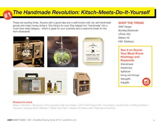 ASDMARKETWEEK / Gift + Novelties Buying Guide 2016 / asdonline.com 4
The Handmade Revolution: Kitsch-Meets-Do-It-Yourself
...