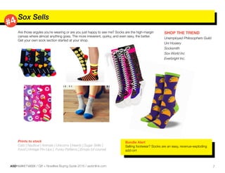 ASDMARKETWEEK / Gift + Novelties Buying Guide 2016 / asdonline.com 7
#4 Sox Sells
Are those argyles you’re wearing or are ...
