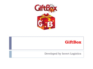 GiftBox

Developed by Invert Logistics
 
