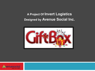 A Project Of Invert
                  Logistics
Designed by Avenue Social Inc.
 