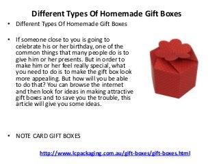 Different Types Of Homemade Gift Boxes
• Different Types Of Homemade Gift Boxes
• If someone close to you is going to
cele...