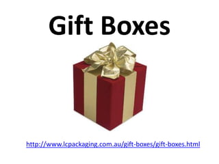 Gift Boxes


http://www.lcpackaging.com.au/gift-boxes/gift-boxes.html
 