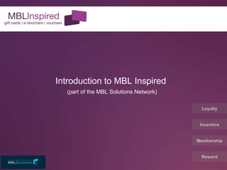Introduction to MBL Inspired   (part of the MBL Solutions Network) 