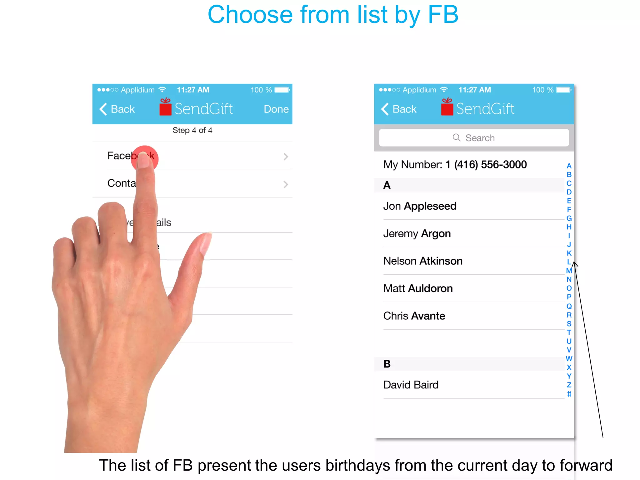Choose from list by FB 
The list of FB present the users birthdays from the current day to forward  