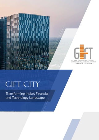GIFT CITY
Transforming India's Financial
and Technology Landscape
 