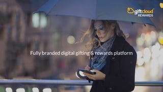 Fully branded digital gifting & rewards platform
 