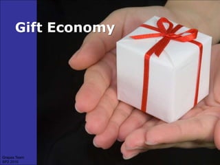 Gift Economy Grapes Team SP2 2010 