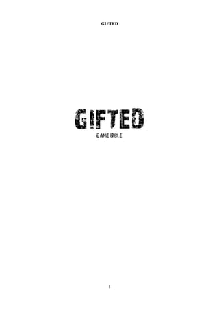 GIFTED




  1
 