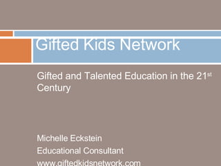 [object Object],[object Object],[object Object],[object Object],Gifted Kids Network  
