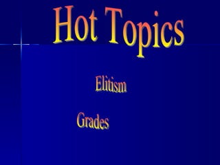 Hot Topics Grades Elitism 