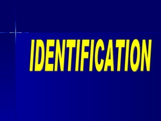 IDENTIFICATION 