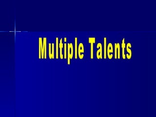 Multiple Talents 