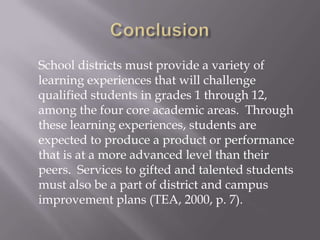 Standard III	The teacher of gifted and talented students understands and applies knowledge of assessment issues relevant to gifted and talented students, including identification, diagnosis, and evaluation.