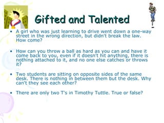 Gifted and Talented ,[object Object],[object Object],[object Object],[object Object],[object Object]