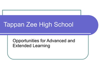 Tappan Zee High School Opportunities for Advanced and Extended Learning 