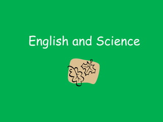 English and Science
 