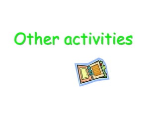 Other activities
 