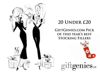 20 Under £20
GiftGenies.com Pick
 of this year’s best
 Stocking Fillers
 