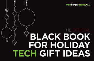 THE OFFICIAL
BLACK BOOK
FOR HOLIDAY
TECH GIFT IDEAS
 