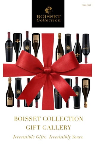 BOISSET COLLECTION
GIFT GALLERY
Irresistible Gifts. Irresistibly Yours.
2016-2017
 