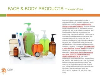 FACE & BODY PRODUCTS   Triclosan-Free


                   Bath and body care products make a
Text or graphic    popular h...
