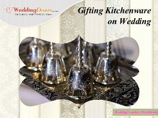 Gifting Kitchenware
on Wedding
 