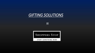 BY
GIFTING SOLUTIONS
 