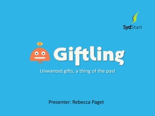 Presenter: Rebecca Paget
Unwanted gifts, a thing of the past
 