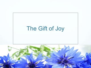 The Gift of Joy
 
