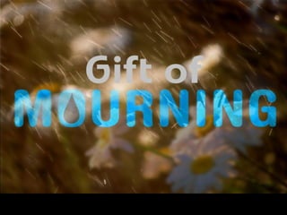 Gift of Mourning