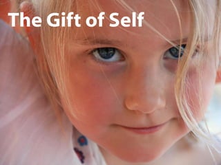 The Gift of Self
 