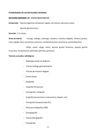 21
8-PROGRAMAS DE LAS ROTACIONES INTERNAS
ROTACIÓN ABDOMEN (Dr. Vicente Querol Borras)
Comprende: Aparato digestivo (inclu...