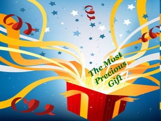 The Most Precious Gift  