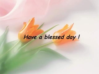 Have a blessed day !  