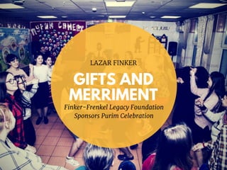 Gifts and Merriment—Finker-Frenkel Legacy Foundation Sponsors Purim Celebration