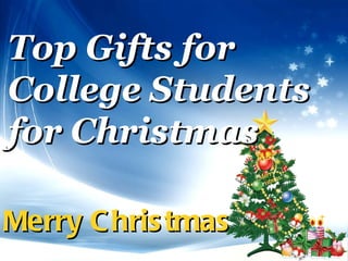Merry Christmas Top Gifts for College Students  for Christmas 