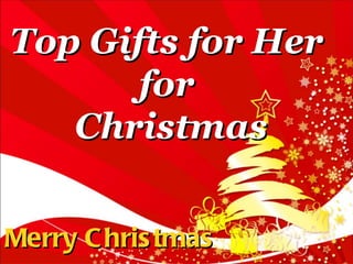 Top Gifts for Her  for  Christmas Merry Christmas 