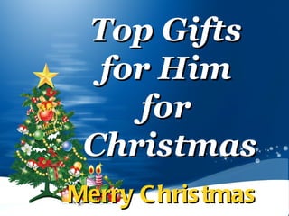 Top Gifts  for Him  for  Christmas Merry Christmas 