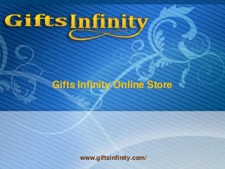Gifts Infinity Online Store
www.giftsinfinity.com/
 