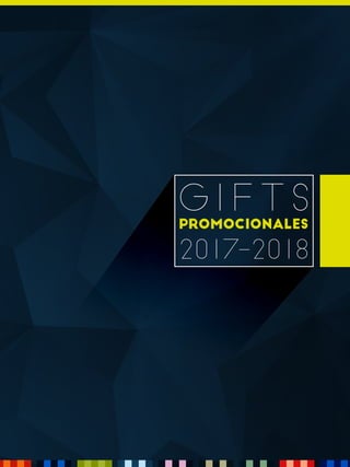 G I F T S
PROMOCIONALES
2017-2018
 