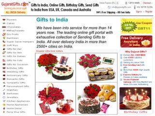We have been into service for more than 14 years now. The leading online gift portal with exhaustive collection of Sending Gifts to India. All over delivery India in more than 2500+ cities on India. Gifts to India 